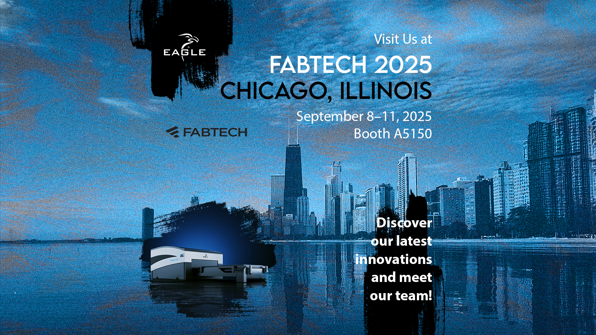Eagle Americas Goes Live at FABTECH 2025: Meet the New U.S. Team at Booth A5150