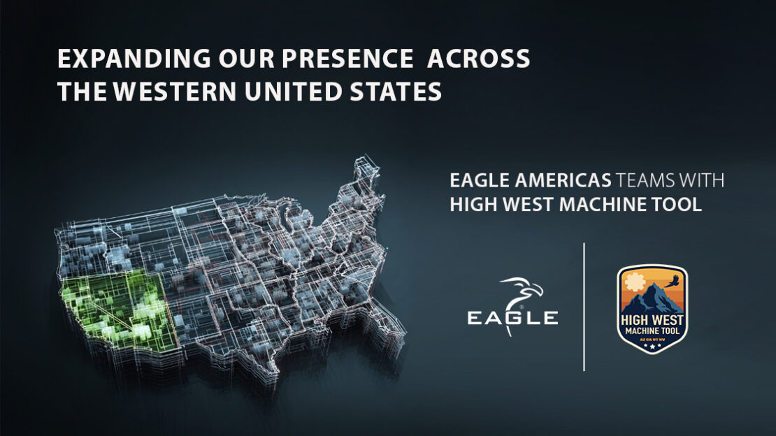 Eagle Americas Expands Into the Western U.S. With High West Machine Tool
